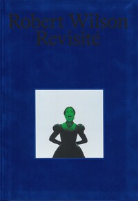 ROBERT WILSON REVISITE