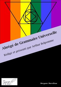 Abrégé de Grammaire Universelle - Rédigé et présenté par Arthur Belpomme