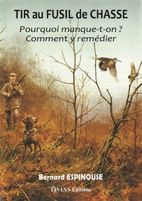 TIR AU FUSIL DE CHASSE POURQUOI MANQUE-T-ON ? COMMENT Y REMEDIER