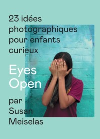 EYES OPEN - 23 IDEES PHOTOGRAPHIQUES POUR ENFANTS CURIEUX