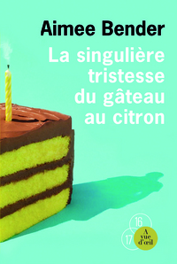LA SINGULIERE TRISTESSE DU GATEAU AU CITRON