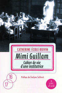 MIMI GUILLAM - CAHIER DE VIE D'UNE INSTITUTRICE