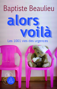 ALORS VOILA : LES 1001 VIES DES URGENCES