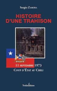 HISTOIRE D UNE TRAHISON  - 11 SEPTEMBRE 1973 COUP D'ETAT AU CHILI
