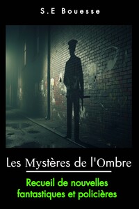 Les mystères de l'ombre: Recueil de nouvelles fantastiques et policières