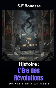 Histoire: l'ère des révolutions du XVIIe siècle au XIXe siècle