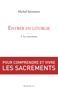 Entrer en liturgie. T2 - les sacrements