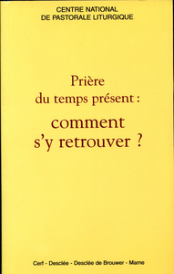 PRIERES DU TEMPS PRESENT, COMMENT S'Y RETROUVER ?