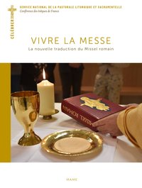 Vivre la messe. La nouvelle traduction du Missel romain