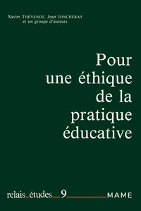 POUR UNE ETHIQUE DE LA PRATIQUE EDUCATIVE