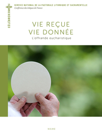 VIE RECUE, VIE DONNEE. L'OFFRANDE EUCHARISTIQUE.