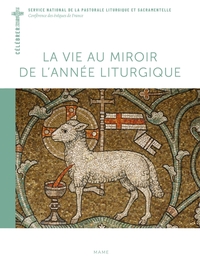 LA VIE AU MIROIR DE L'ANNEE LITURGIQUE