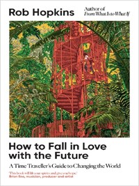 HOW TO FALL IN LOVE WITH THE FUTURE /ANGLAIS