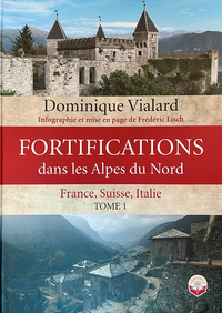 Fortifications dans les Alpes du Nord - Tome 1