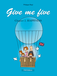 Give me five, chapter II : Happiness