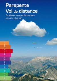 PARAPENTE, VOL DE DISTANCE - AMELIORER SES PERFORMANCES ET VOLER PLUS LOIN