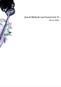 JEUX & METHODE AUX COURSES (A L'USAGE DES TURFISTES PASSIONNES) (VOL. V)