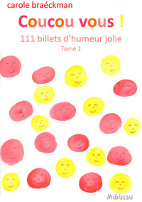 Coucou vous ! t.1 ; 111 billets d'humeur jolie d'octobre 2008 à mai 2010, dont 10 inédits