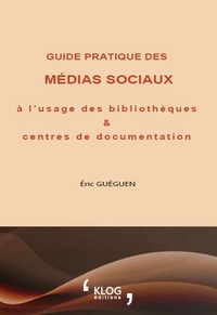 Guide pratique des médias sociaux à l'usage des bibliothèques et centres de documentation