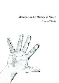 MONIQUE OU LE MIRACLE D' AIMER