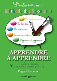 L'enfant épanoui : la méthode des 5 couleurs : apprendre à apprendre