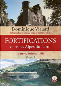 Fortifications dans les Alpes du Nord - Tome 2