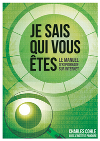 JE SAIS QUI VOUS ETES : LE MANUEL D'ESPIONNAGE SUR INTERNET