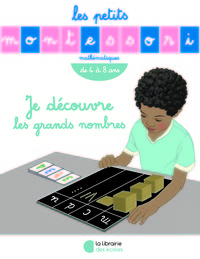 LES PETITS MONTESSORI  JE DECOUVRE LES GRANDS NOMBRES