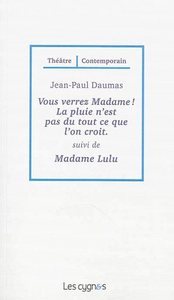 Vous verrez Madame ! La pluie n'est pas du tout ce que l'on croit. Suivi de Madame Lulu