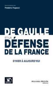 DE GAULLE ET LA DEFENSE DE LA FRANCE - D'HIER A AUJOURD'HUI