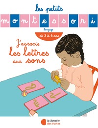 LES PETITS MONTESSORI - J'ASSOCIE LES LETTRES AUX SONS