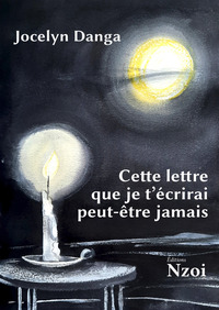 CETTE LETTRE QUE JE T ECRIRAI PEUT-ETRE JAMAIS