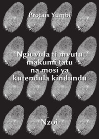 NGIUVULA TI MVUTU MAKUMI TATU NA MOSI YA KUTENDULA KINDUNDU [OUVRAGE SUR L ALBINISME EN KIKONGO]