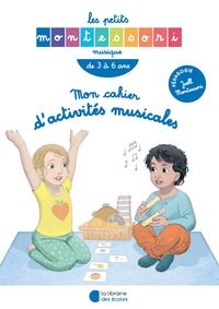 Les Petits Montessori - Mon cahier d'activités musicales