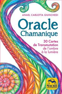 ORACLE CHAMANIQUE - 30 CARTES DE TRANSMUTATION DE L'OMBRE A LA LUMIERE ET LIVRET