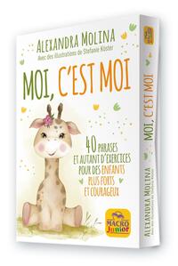 MOI, C'EST MOI - 40 PHRASES ET AUTANT D'EXERCISES POUR DES ENFANTS POUR FORTS ET COURAGEUX