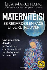 MATERNITE(S) - UNE PLONGEE DANS LES PROFONDEURS EMOTIONNELLES ET SYMBOLIQUES DE LA MATERNITE