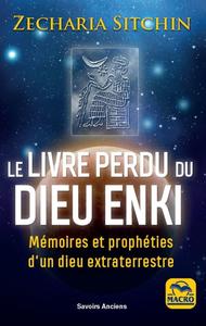 LE LIVRE PERDU DU DIEU ENKI - MEMOIRES ET PROPHETIES D'UN DIEU EXTRATERRRESTRE