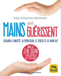 JIN SHIN JYUTSU - MAINS QUI GUERISSENT - SOULAGER L'ANXIETE, LA DEPRESSION, LE STRESS ET LE BURN-OUT
