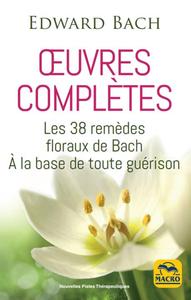 Edward Bach : oeuvres complètes