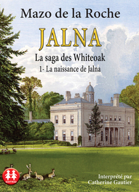 Jalna - Tome 1 La naissance de Jalna