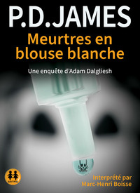 Meurtres en blouse blanche - Une enquête d'Adam Dalgliesh