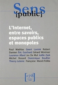 CAHIERS SENS PUBLIC, N 7-8/OCT. 2008. L'INTERNET, ENTRE SAVOIRS, ESPA CES PUBLICS ET MONOPOLES