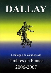 CATALOGUE DALLAY TIMBRES DE FRANCE 2006 07