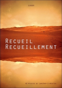 Recueil - Recueillement - 40 "textes de Lumière" à méditer