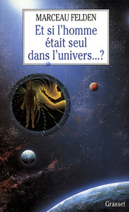 ET SI L'HOMME ETAIT SEUL DANS L'UNIVERS