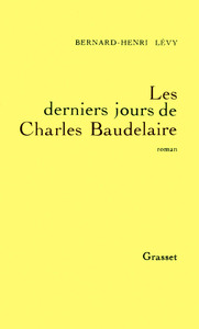 LES DERNIERS JOURS DE CHARLES BAUDELAIRE