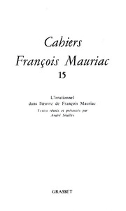 CAHIERS NUMERO 15 (1988) - L'IRRATIONNEL DANS L'OEUVRE DE FRANCOIS MAURIAC