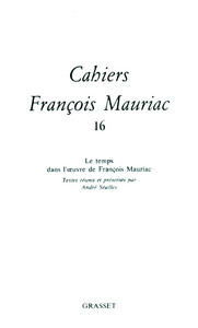 CAHIERS NUMERO 16 (1989) - LE TEMPS DANS L'OEUVRE DE FRANCOIS MAURIAC