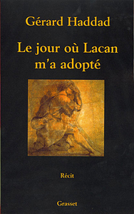 LE JOUR OU LACAN M'A ADOPTE